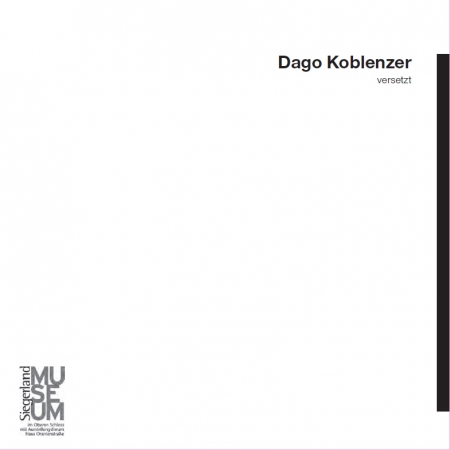 versetzt,  Dago Koblenzer,  ASK (Hg.), Siegen, 2011